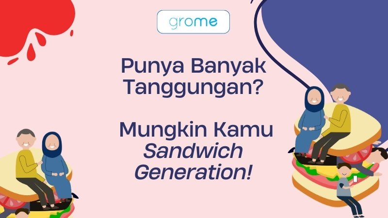 Punya Banyak Tanggungan? Mungkin Kamu Sandwich Generation!